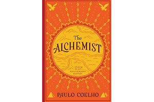 The Alchemist: A Modern Classic Fable of Spiritual Healing, Self-Discovery, and the Power of Dreams