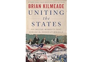 Uniting the States: Six Crucial Moments That Forged the American Miracle – Six Founders Who Shaped America's Revolutionary Democracy